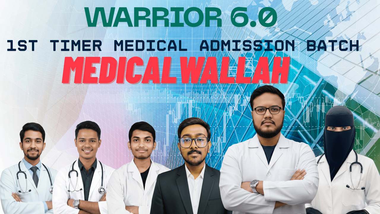 Warrior 6.0 1st Timer Medical Admission Full Course For HSC 26